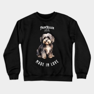 Havanese Painkiller made in love Crewneck Sweatshirt